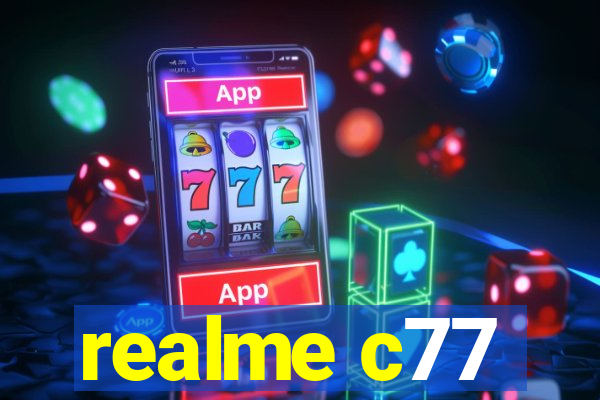 realme c77